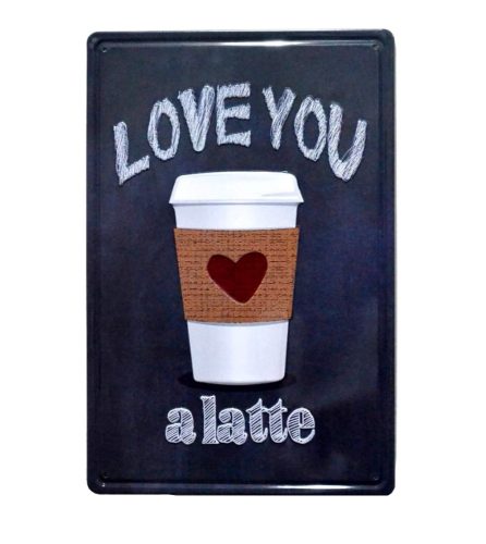 Vintage Dekor Fémtábla, dombornyomott, 'Love you a latte' felirat, retro hangulatú kialakítás, 20x30cm, fekete háttér