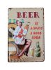 Vintage Dekor Fémtábla, dombornyomott, 'BEER is always a goog idea' felirat, retro hangulatú kialakítás, 20x30cm